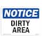 Signmission Safety Sign, OSHA Notice, 7" Height, Dirty Area Sign, Landscape OS-NS-D-710-L-11029 - alternate 1